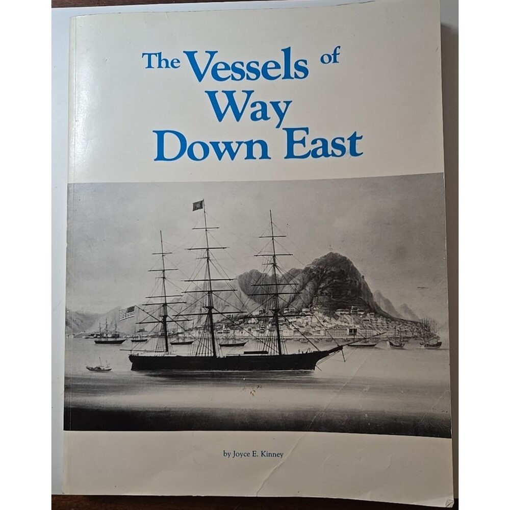 THE VESSELS OF WAY DOWN EAST Joyce Kinney. Bangor: Author, 1989, 1st ed Signed